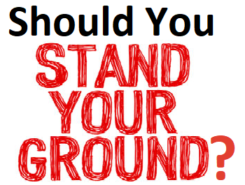 Should You Stand Your Ground?